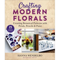 Crafting Modern Florals: Creating Botanical Patterns with Petals, Pencils & Paint