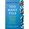 Too Many Pills: How Too Much Medicine Is Endangering Our Health and What We Can Do about It