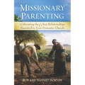 Missionary Parenting: Cultivating the 6 Key Relationships Essential to Your Domestic Church