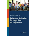 A Study Guide for Robert A. Heinlein's Stranger in a Strange Land