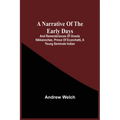 A Narrative Of The Early Days And Remembrances Of Oceola Nikkanochee, Prince Of Econchatti, A Young Seminole Indian: Son Of Econchatti-Mico, King Of T