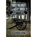 They Nearly All Died: The Nineteenth Indiana Regiment in the Civil War