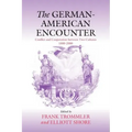 The German-American Encounter: Conflict and Cooperation Between Two Cultures, 1800-2000