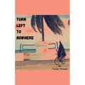 Turn Left to Nowhere