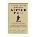 Playing a Round with the Little Pro: A Life in the Game