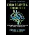 Every Believer's Thought Life: Defeating Destructive Mental Patterns to Gain Victory Over Temptation