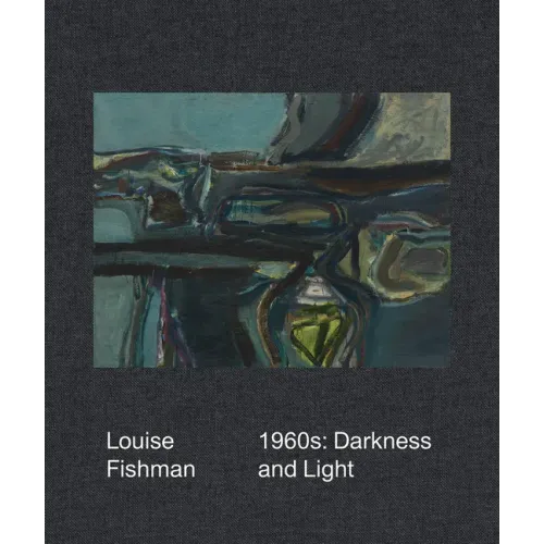 Louise Fishman: 1960s: Darkness and Light