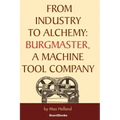 From Industry to Alchemy: Burgmaster, a Machine Tool Company