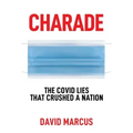 Charade: The Covid Lies That Crushed a Nation
