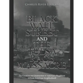Black Wall Street and the Tulsa Race Massacre: The Creation and Destruction of America's Wealthiest African American Neighborhood