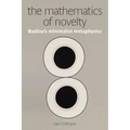 The Mathematics of Novelty: Badiou's Minimalist Metaphysics