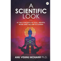 A SCIENTIFIC LOOK at the Concepts of Soul, Rebirth, Work and the Law of Karma