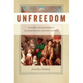 Unfreedom: Slavery and Dependence in Eighteenth-Century Boston