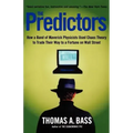 The Predictors: How a Band of Maverick Physicists Used Chaos Theory to Trade Their Way to a Fortune on Wall Street