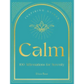 Calm: 100 Affirmations for Serenity