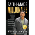 Faith-Made Millionaire: 3 Pillars from the Good Book to Master Your Mindset, Morals and Money