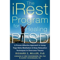 The Irest Program for Healing Ptsd: A Proven-Effective Approach to Using Yoga Nidra Meditation and Deep Relaxation Techniques to Overcome Trauma