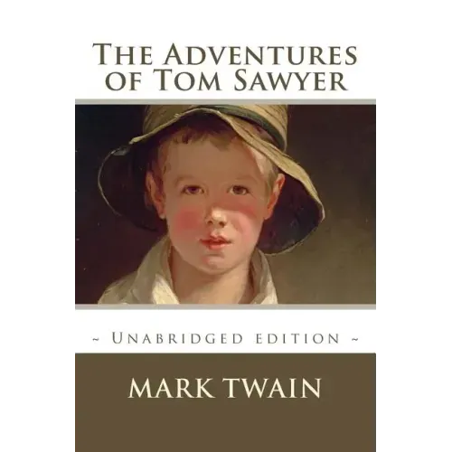 The Adventures of Tom Sawyer: Unabridged Edition