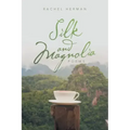 Silk and Magnolia: Poems