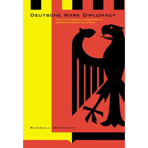Deutsche Mark Diplomacy: Positive Economic Sanctions in German-Russian Relations