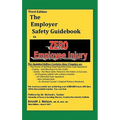 Third Edition, Zero Injury Safety Guidebook to Zero Employee Injury