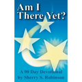 Am I There Yet?: A 90-Day Devotional