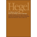 The Difference Between Fichte's and Schelling's System of Philosophy: An English Translation of G. W. F. Hegel's Differenz des Fichte'schen und Schell