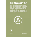 The Glossary of User Research