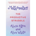 Mathematics: The Productive Struggle