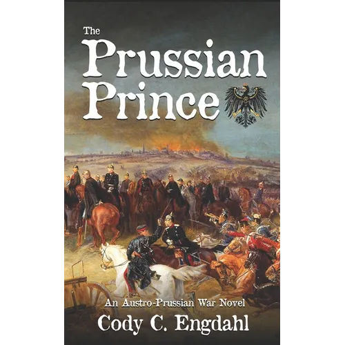 The Prussian Prince: An Austro-Prussian War Novel