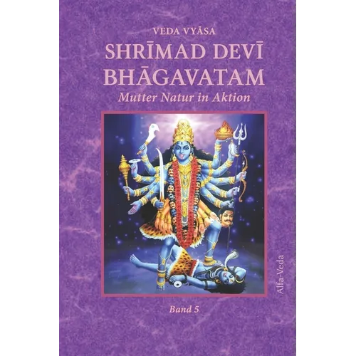 Shrīmad Devī Bhāgavatam: Mutter Natur in Aktion Band 5