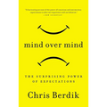 Mind Over Mind: The Surprising Power of Expectations
