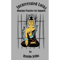 Incarcerated Lotus: Dharma Practice for Inmates
