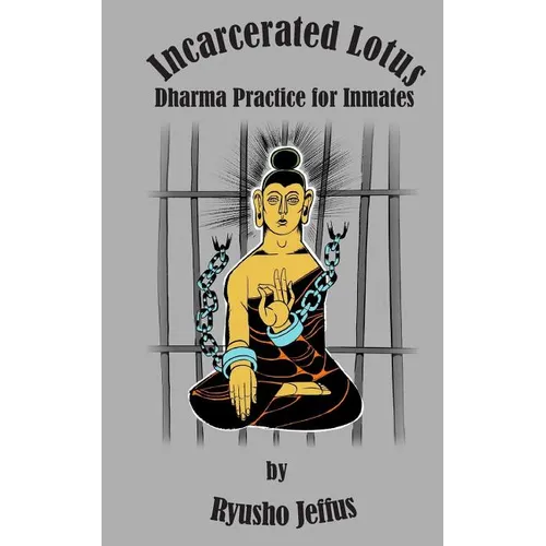 Incarcerated Lotus: Dharma Practice for Inmates