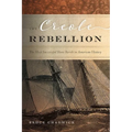 The Creole Rebellion: The Most Successful Slave Revolt in American History
