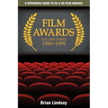 Film Awards: A Reference Guide to US & UK Film Awards Volume Three 1980-1999