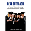 Real Outreach: A Practical Guide to Retaining and Graduating College Students