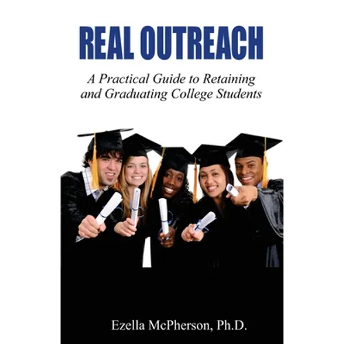 Real Outreach: A Practical Guide to Retaining and Graduating College Students