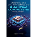 Understanding Quantum Science and Computers for the Layperson