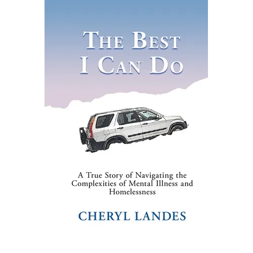 The Best I Can Do: A True Story of Navigating the Complexities of Mental Illness and Homelessness