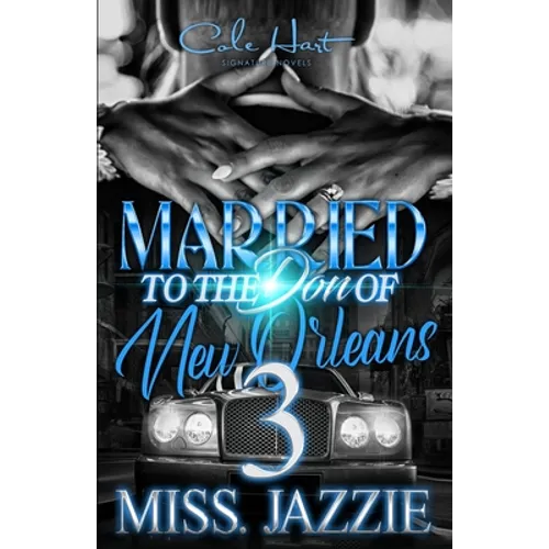 Married To The Don Of New Orleans 3: An African American Urban Romance: Finale