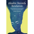 Akashic Records Revelation: Unlock the Healing Power of Your Untethered Soul and Raise Your Vibration, Read and Access the Quantum Field to Unleash Yo