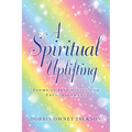 A Spiritual Uplifting: Poems of Inspiration and Encouragement