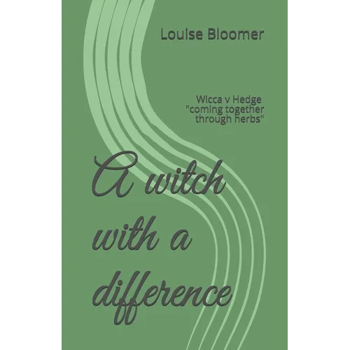 A witch with a difference: Wicca v Hedge coming together through herbs