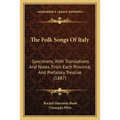 The Folk Songs Of Italy: Specimens, With Translations And Notes, From Each Province, And Prefatory Treatise (1887)