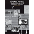 Rem Koolhaas y el Surrealismo