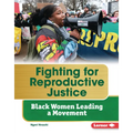 Fighting for Reproductive Justice: Black Women Leading a Movement