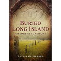 Buried Long Island: History Set in Stone