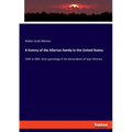 A history of the Allerton family in the United States.: 1585 to 1885. And a genealogy of the descendants of Isaac Alllerton