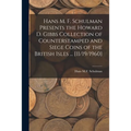 Hans M. F. Schulman Presents the Howard D. Gibbs Collection of Counterstamped and Siege Coins of the British Isles ... [11/19/1960]